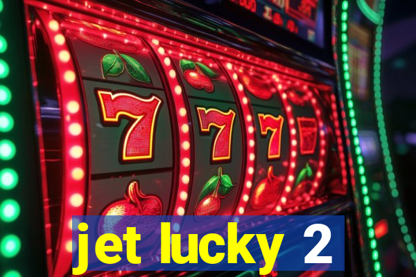 jet lucky 2